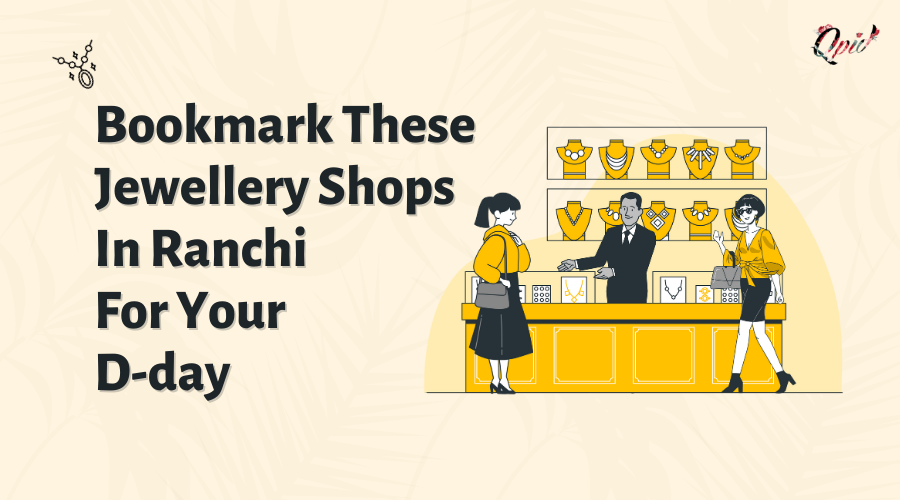 Bookmark These Jewellery Shops In Ranchi For Your D-day: Blog Poster