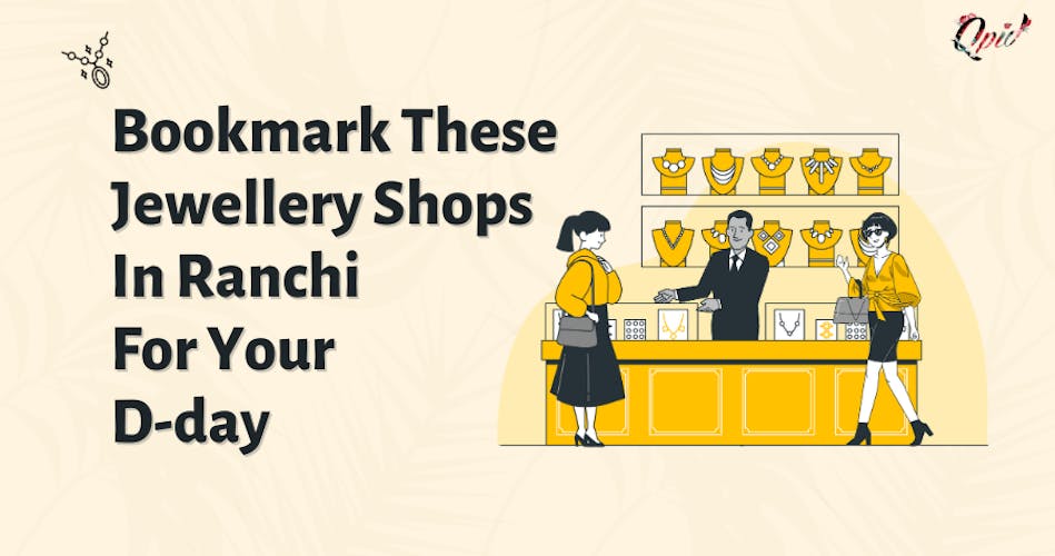 Bookmark These Jewellery Shops In Ranchi For Your D-day: Blog Poster