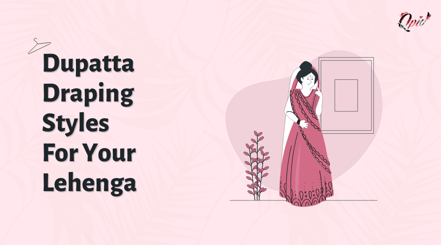 17 Unique Dupatta Draping Styles For Your Lehenga - blog poster