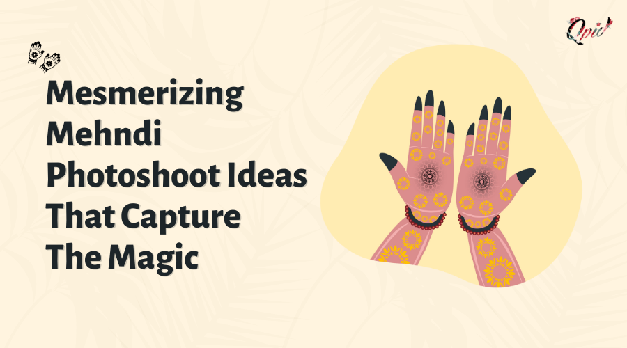 13 Mesmerizing Mehndi Photoshoot Ideas That Capture the Magic - blog poster