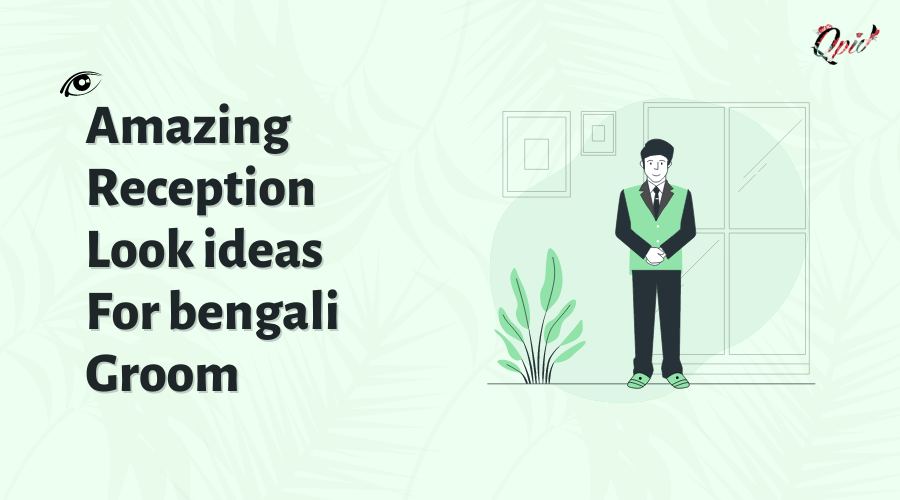 Explore The 9 Most Admirable Reception Look For Bengali Groom: Blog Poster