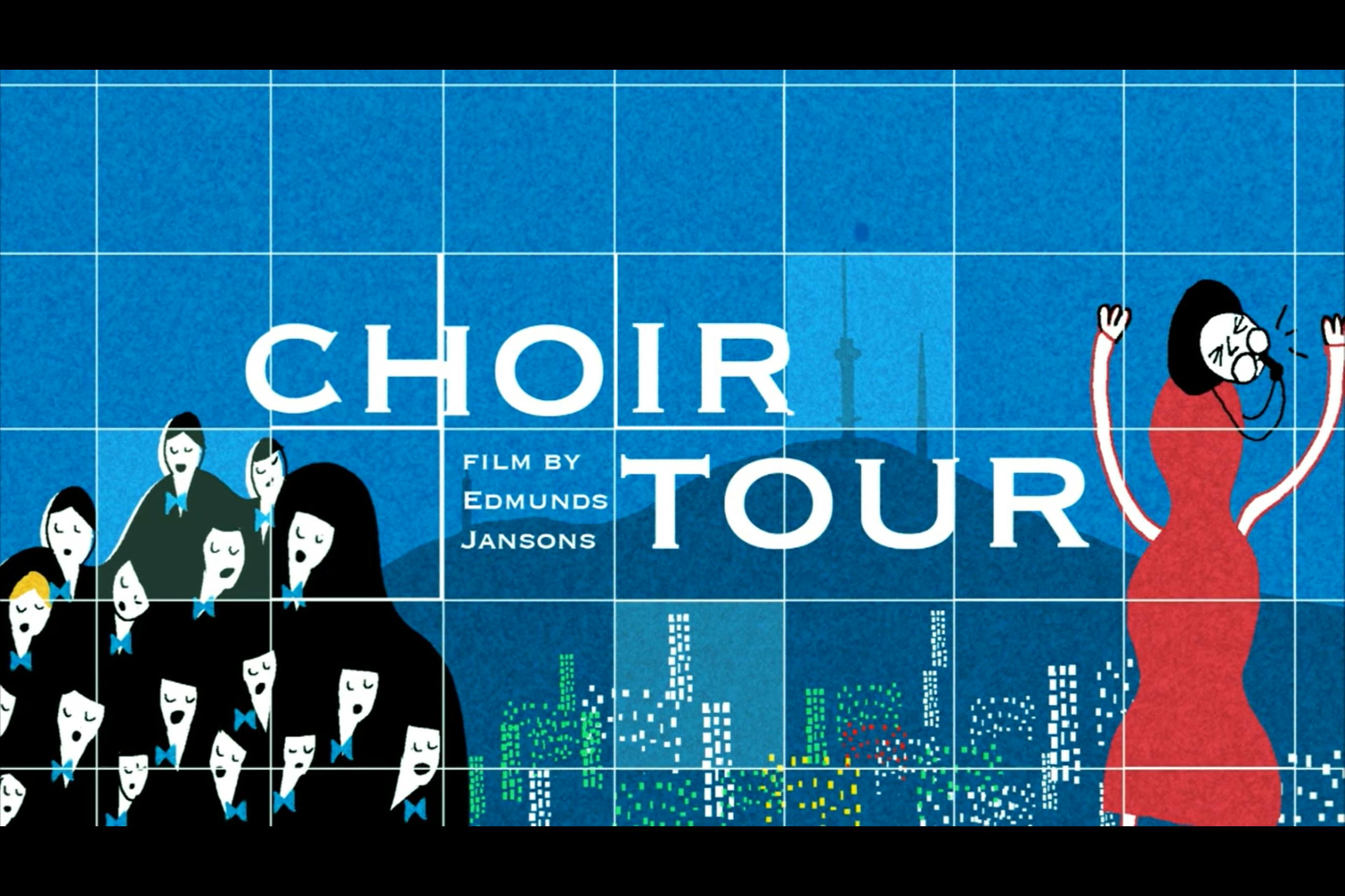 image reads "CHOIR TOUR, film by edmunds jansons". The background is blue with a skiline of a city. There's a woman character on the right, wearing a red dress, with her hands up and blowing a whistle. On the left are 17 choir boys, all eyes closed and with their mouths open. Thye're all wearing black with blue bow ties. The top of the image is coverd in a light blue grid