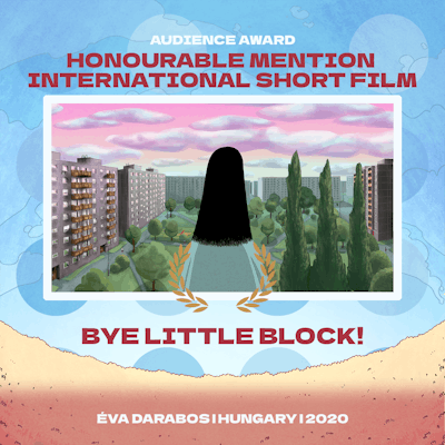 Text reads: 
AUDIENCE AWARD
Honourable Mention International Short film
Bye Little Block!
Eva Darabos | Hungary | 2020