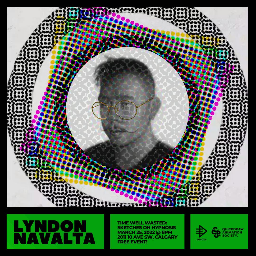 A photo of Lyndon Navalta with short, stylishly mussed hair, gold-rim glasses, and a fancy moustache, surrounded by abstract shapes. Text reads "Lyndon Navalta; Time Well Wasted: Sketches on Hypnosis; March 25, 2022 @ 8pm; 2011 10 Ave SW, Calgary, Free Event!
