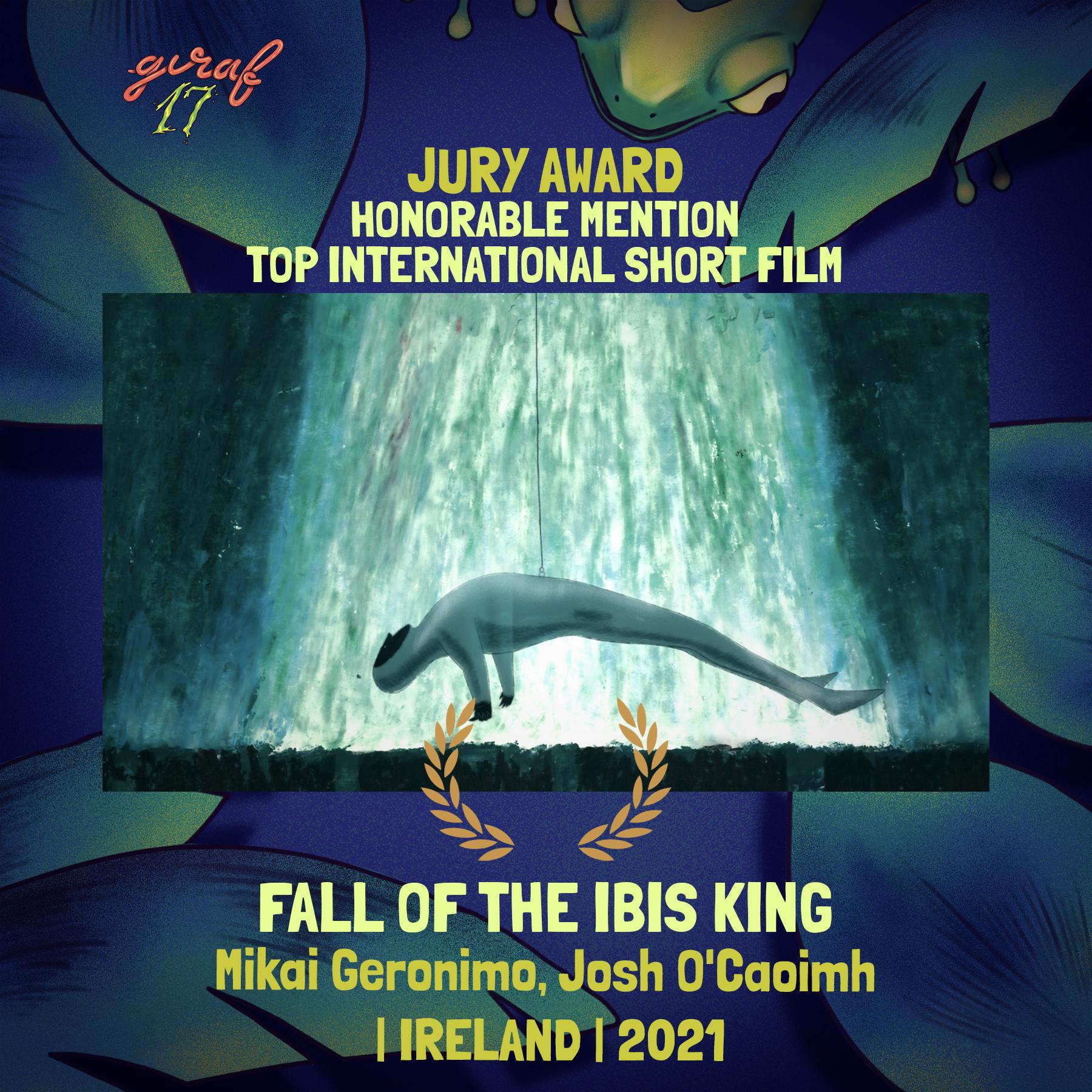 A figure in leotards hangs from the end of a cable. Text around it reads GIRAF 17 Jury Award, Honorable Mention – Top International Short Film; Fall of the Ibis King; Mikai Geronimo, Josh O'Caoimh; Ireland; 2021