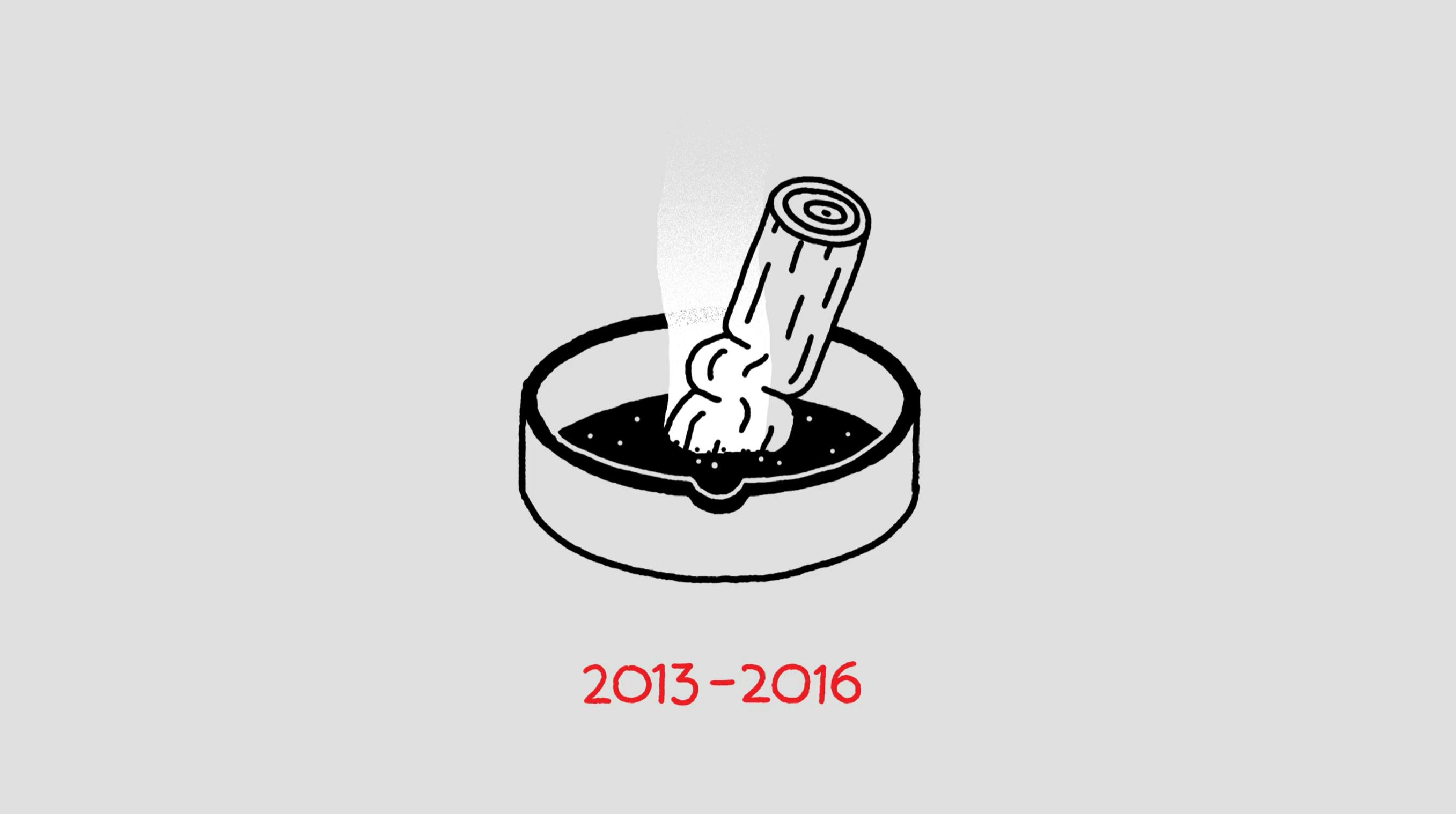 illustration of a wooden log scrunched up into an ash tray, appearing like a burnt out cigarette. 

Red text below it reads "2013-2016"