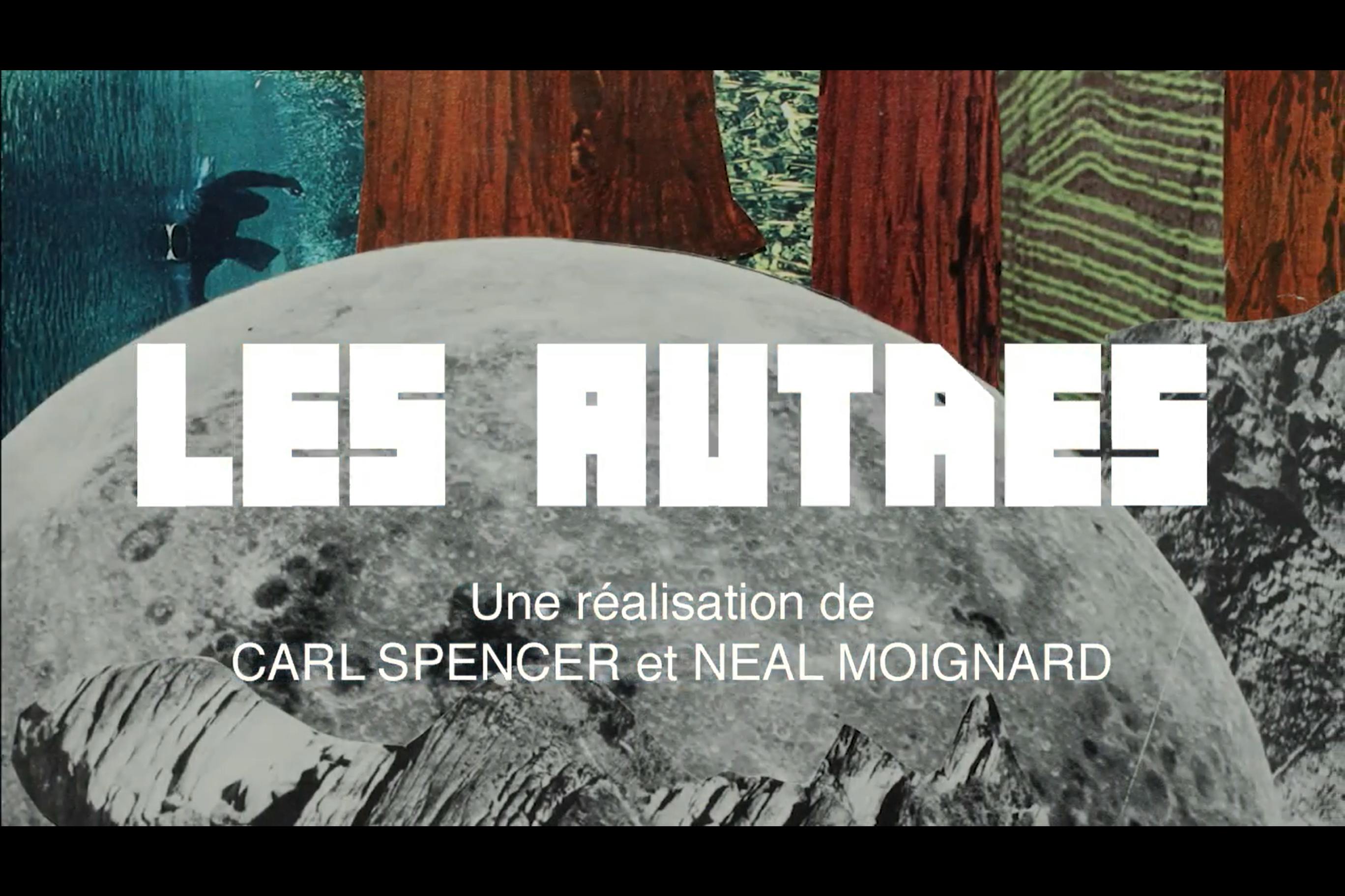 title card for "Les Autres" by Carl Spencer and Neal Moignard. 

Collage background of a moon, a river, and trees. White, bold text on it reads:

LES AUTRES
Une realisation de CARL SPENCER et NEAL MOIGNARD 