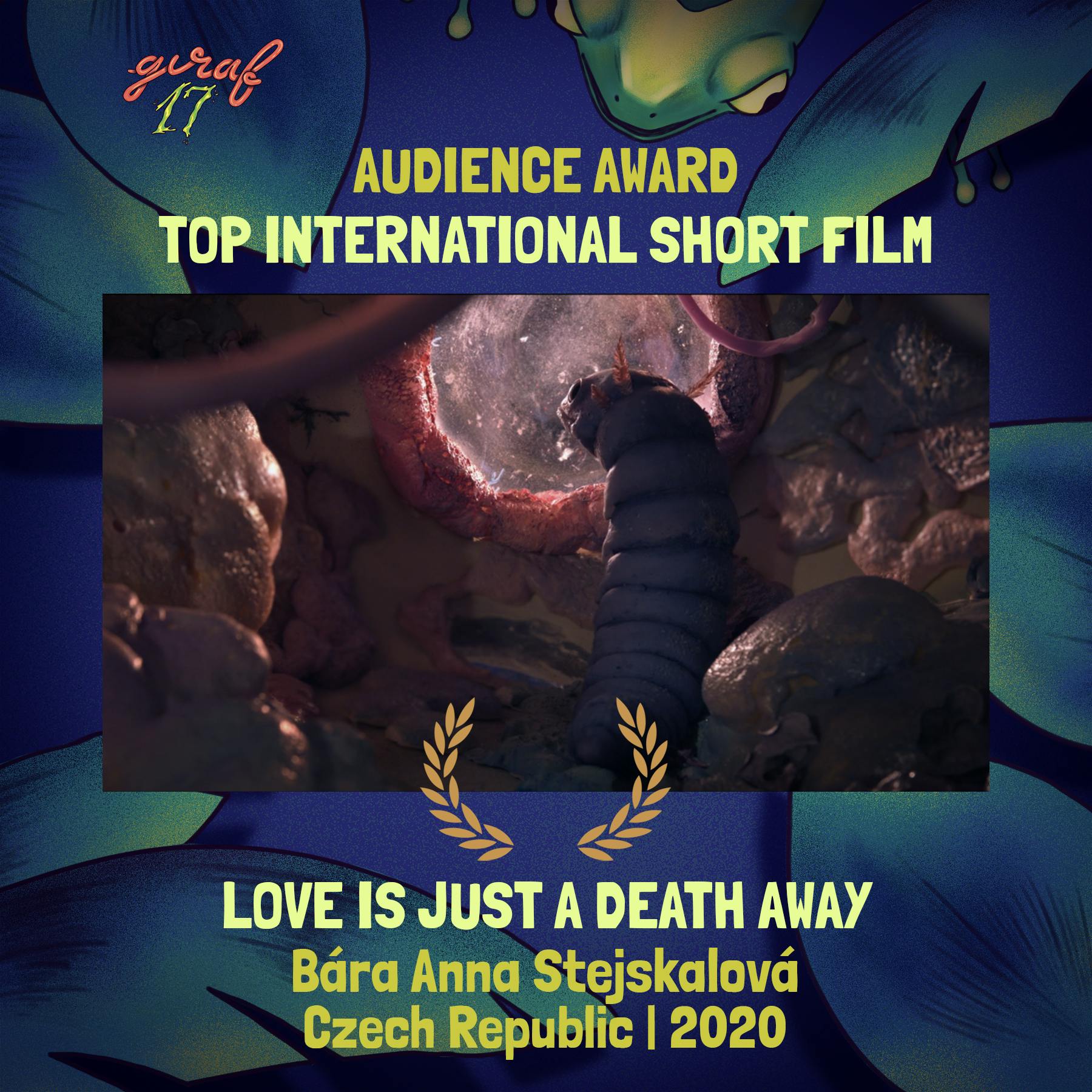 A worm stares wistfully out of a window. Surrounding text: GIRAF 17 Audience Award: Top International Short Film; Love is Just a Death Away, Bára Anna Stejskalová, Czech Republic, 2020