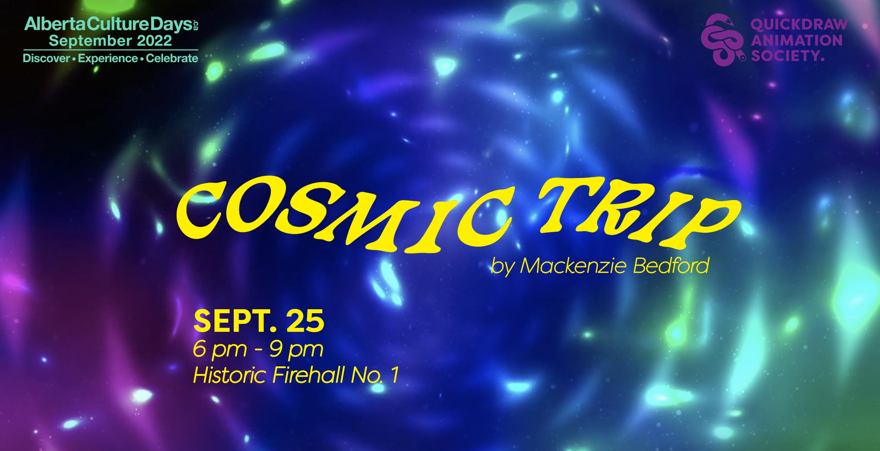 swirling vortex background. Text reads: 
Top Left: AlbertaCultureDays.ca September 2022. Discover - experience - celebrate
Top Right: Quickdraw Animation Society
Middle: Cosmic Trip by Mackenzie Bedford
Bottom: Sept 25
6-9pm
Historic Firehall No.1
