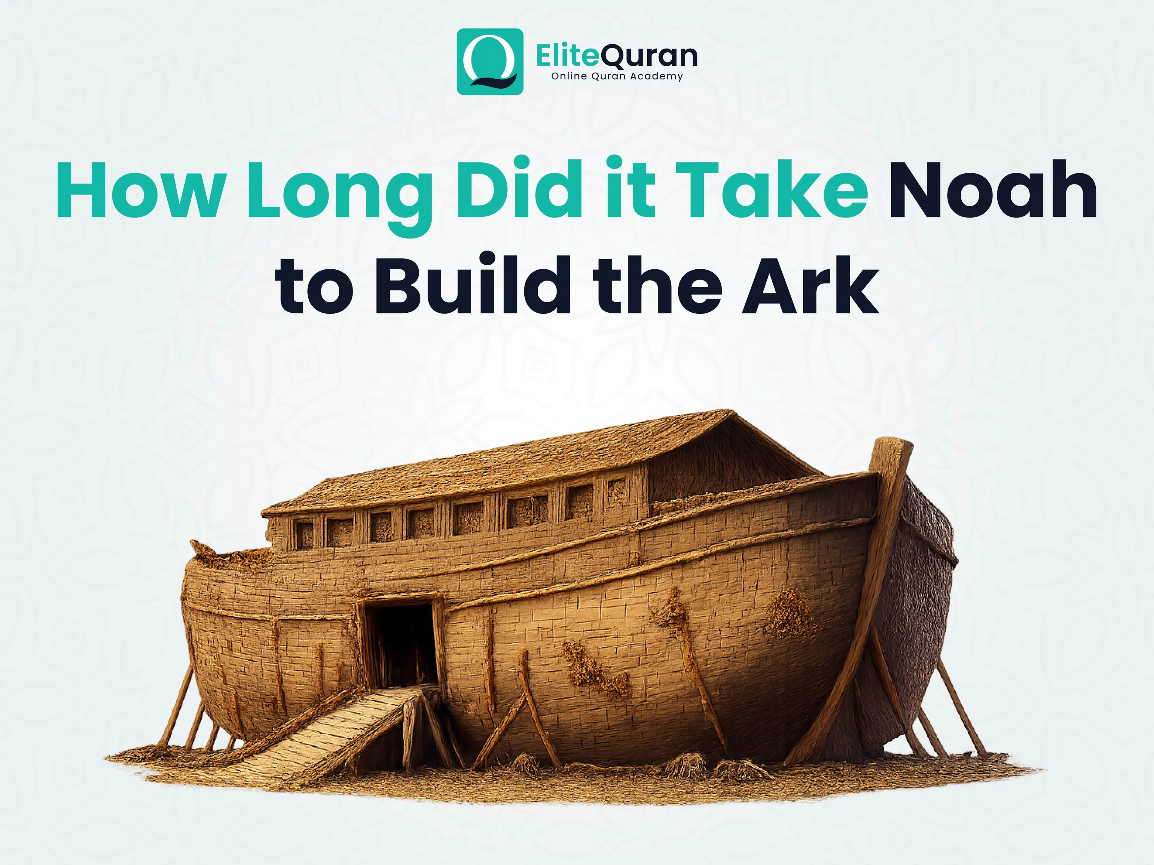 How Long Did Noah Build the Ark
