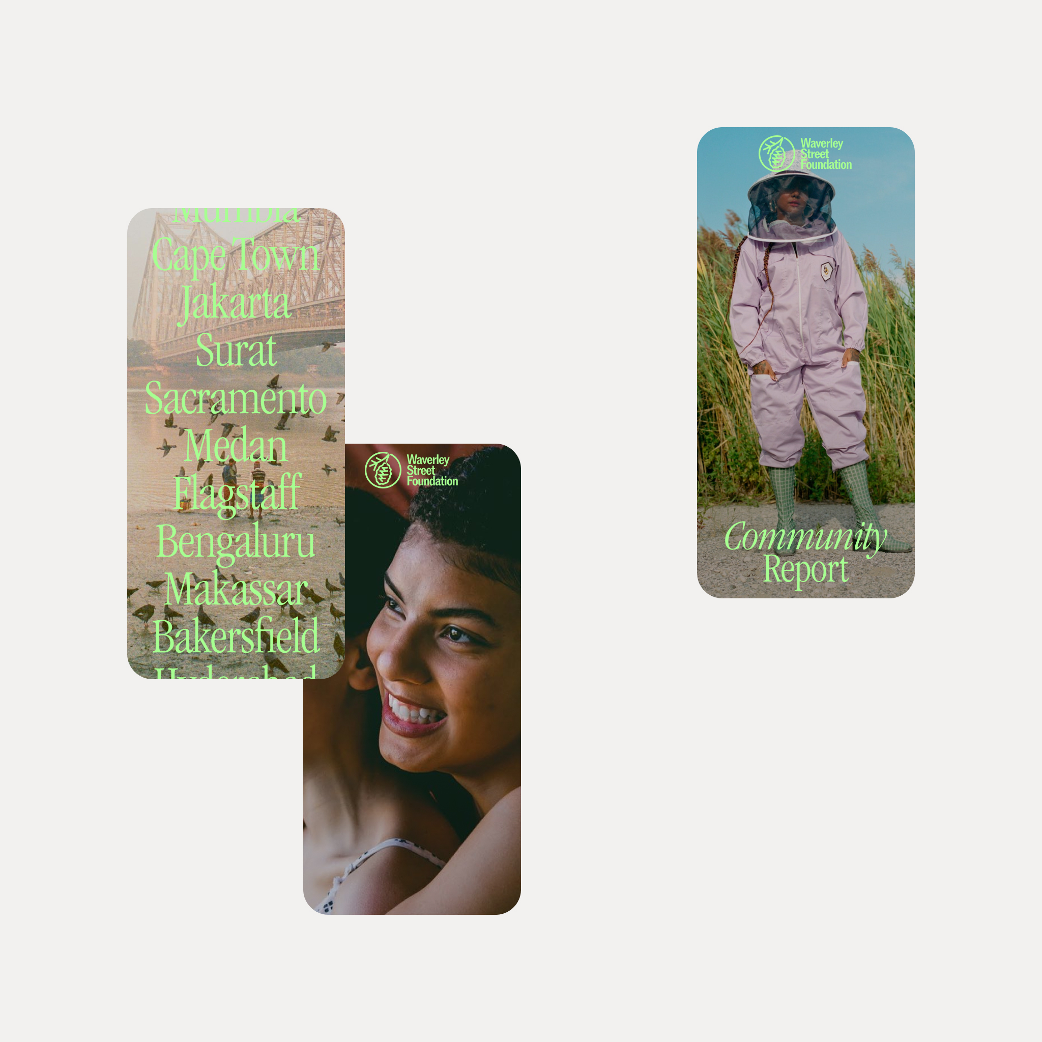 Three brand cards from Waverley Street Foundation. Left card lists cities including Cape Town, Jakarta, Surat, Sacramento, and others in green text over a sepia bridge image. Middle card shows a partial close-up of a smiling person. Right card shows someone in protective beekeeping gear standing among tall reeds with text 'Community Report'.