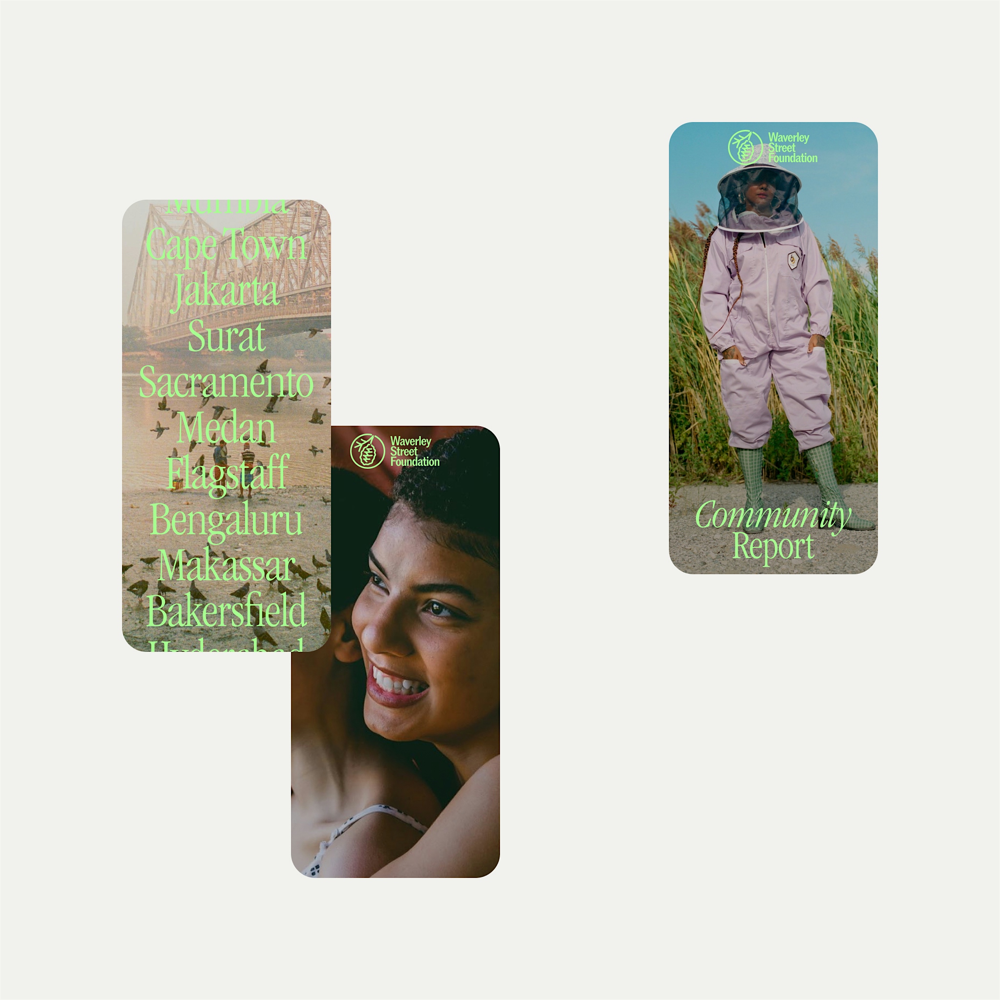 Three brand cards from Waverley Street Foundation. Left card lists cities including Cape Town, Jakarta, Surat, Sacramento, and others in green text over a sepia bridge image. Middle card shows a partial close-up of a smiling person. Right card shows someone in protective beekeeping gear standing among tall reeds with text 'Community Report'.