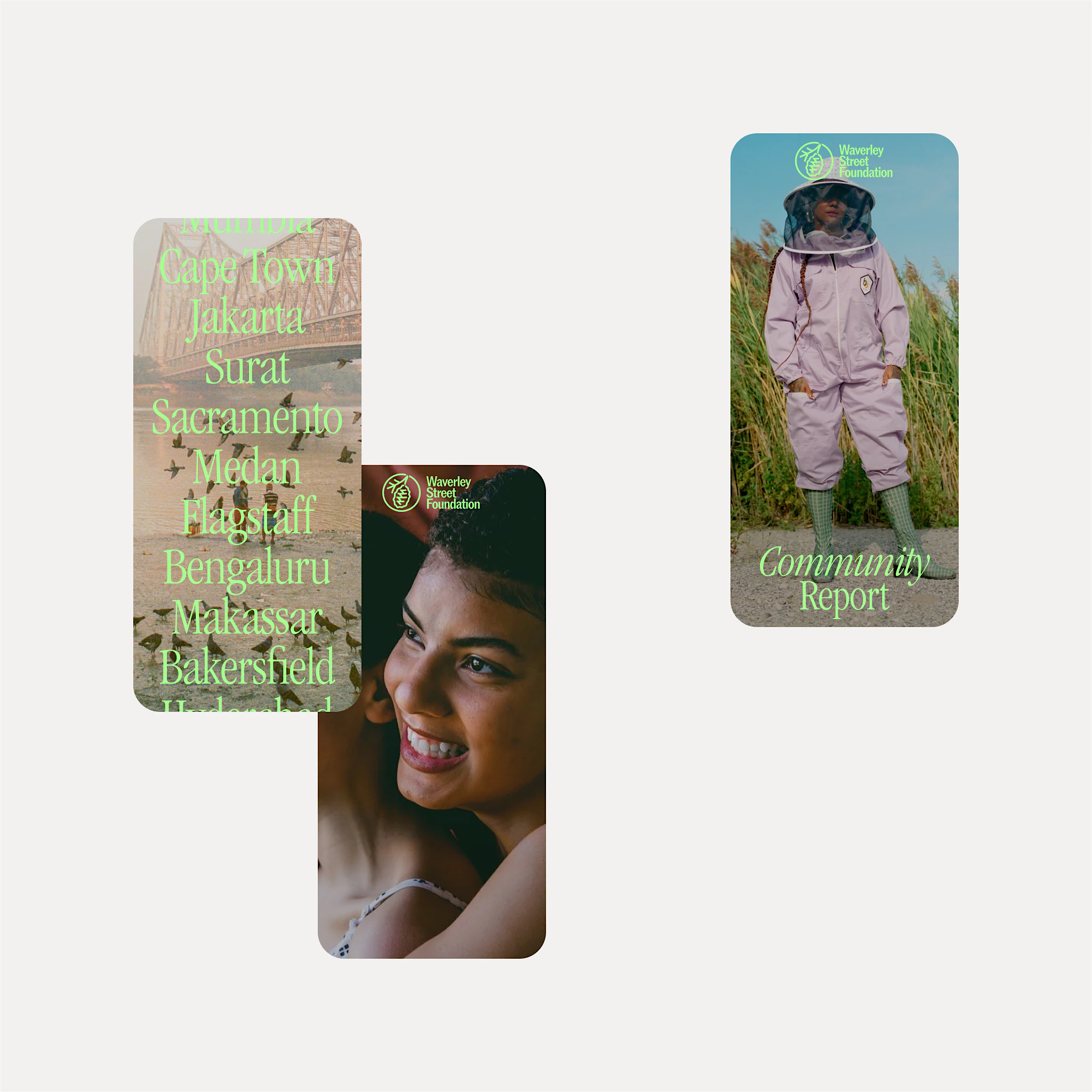 Three brand cards from Waverley Street Foundation. Left card lists cities including Cape Town, Jakarta, Surat, Sacramento, and others in green text over a sepia bridge image. Middle card shows a partial close-up of a smiling person. Right card shows someone in protective beekeeping gear standing among tall reeds with text 'Community Report'.