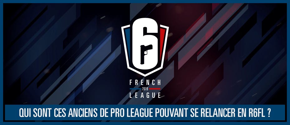 Qui sont ces anciens de Pro League pouvant se relancer en R6FL ?