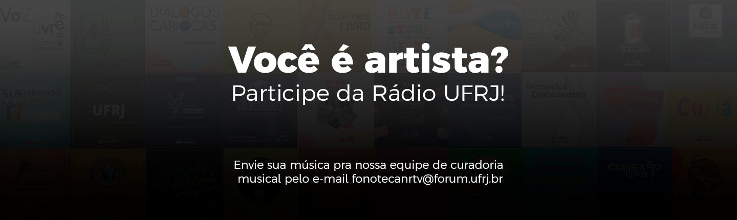 Participe da rádio UFRJ. Envie sua música para fonotecanrtv@forum.ufrj.br