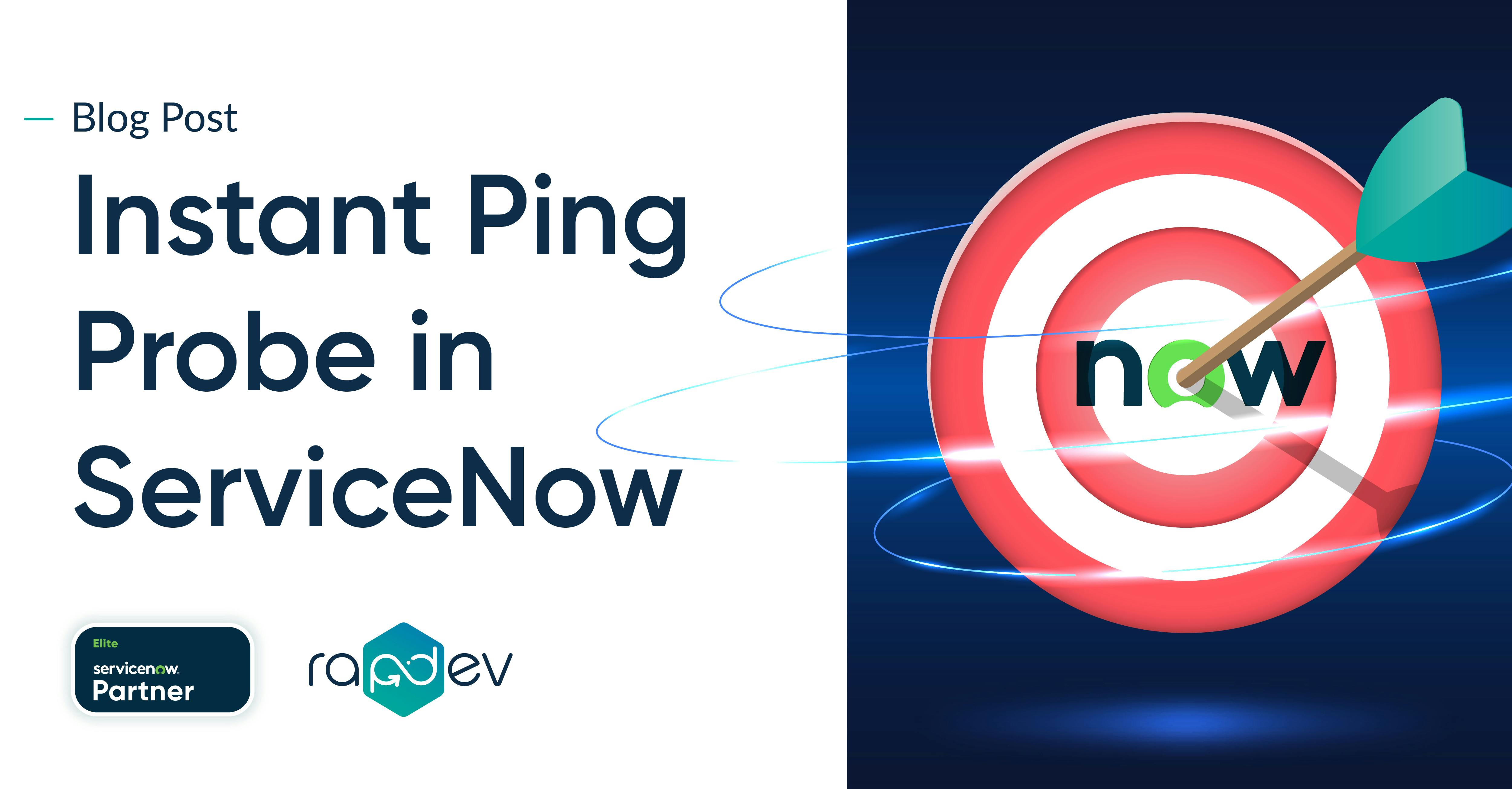 Instant Ping Probe in ServiceNow RapDev
