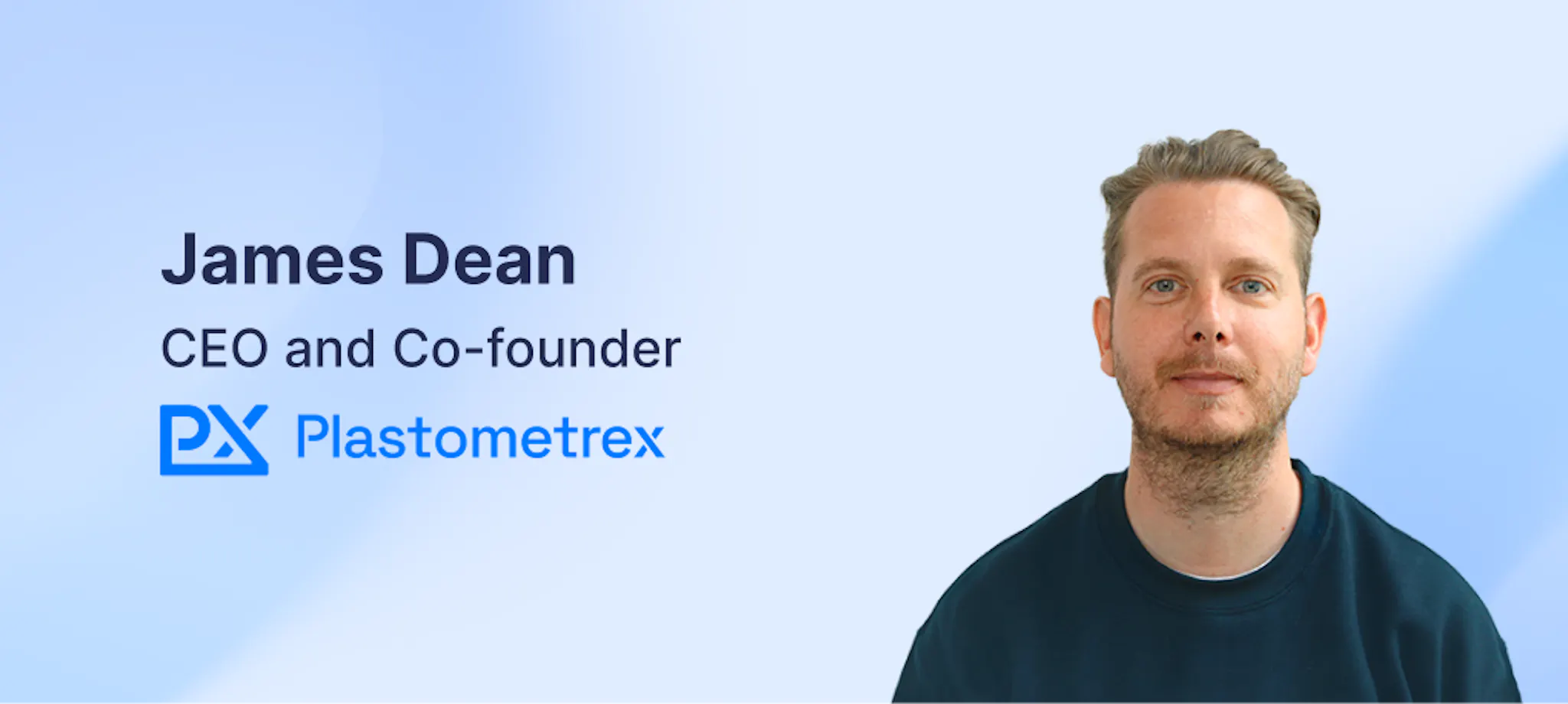 James Dean, CEO and Co-founder of Plastometrex