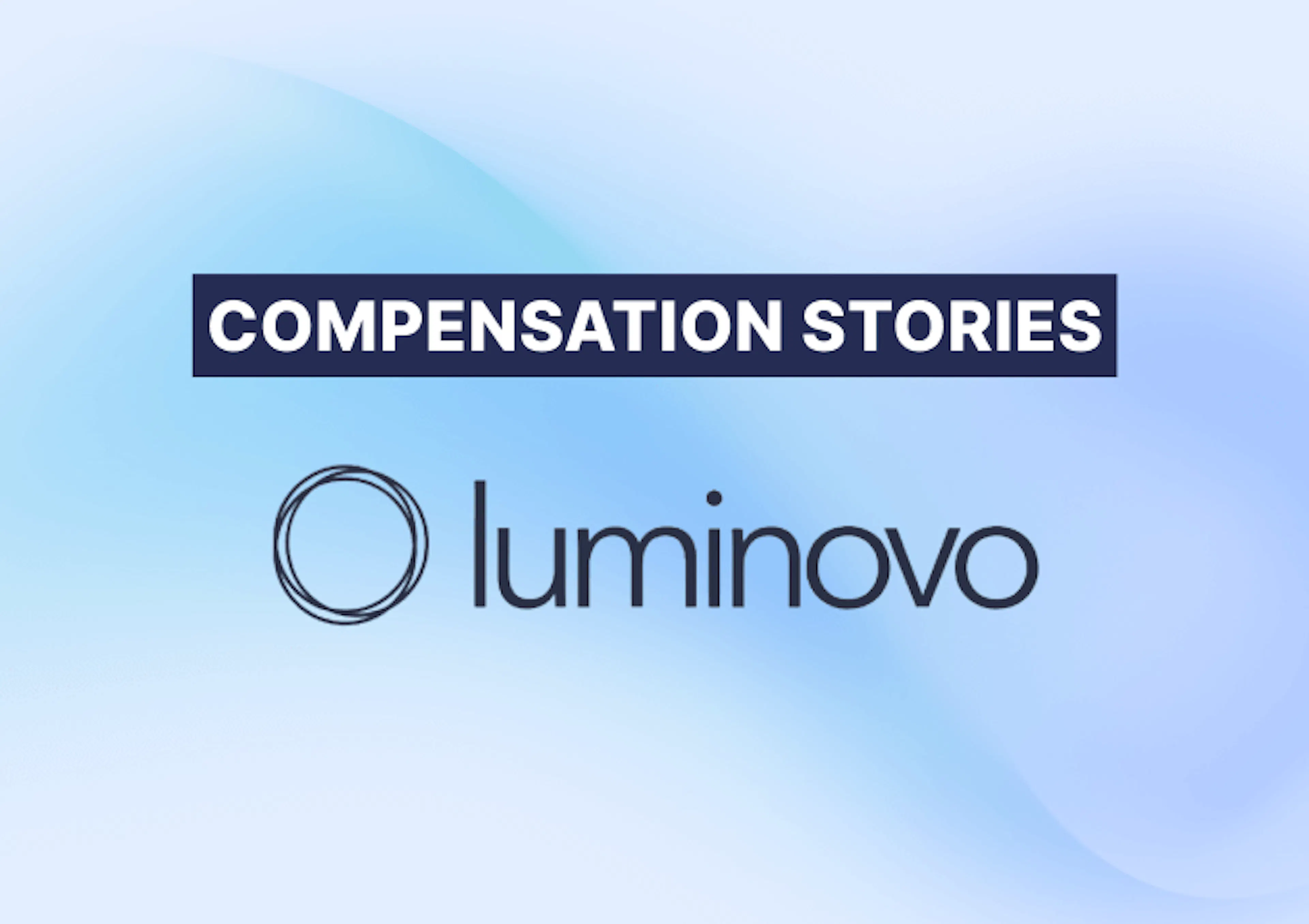 Compensation strategy examples: Luminovo