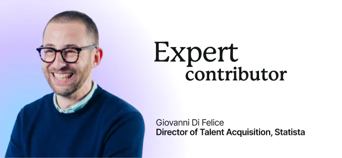 Expert contributor: Giovanni Di Felice Director of Talent Acquisition, Statista