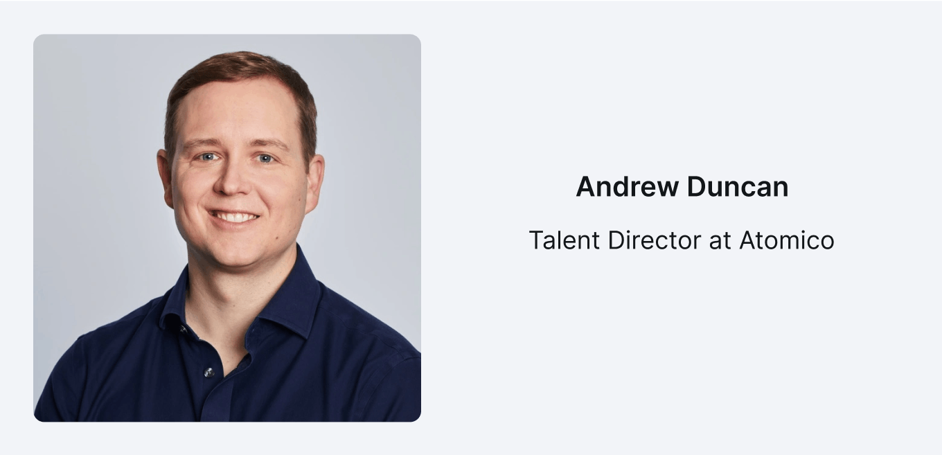 Andrew Duncan, Talent Director at Atomico