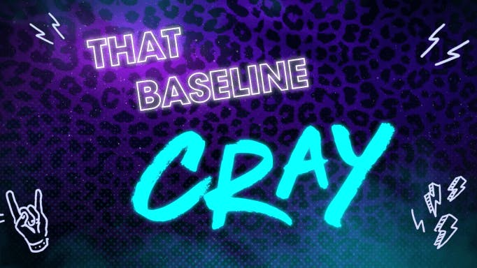 That baseline cray