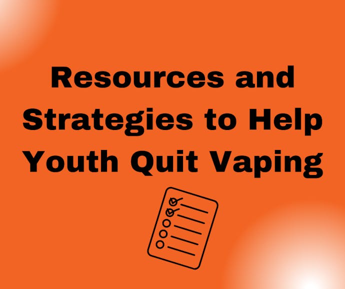 Resources and Strategies to Help Youth Quit Vaping