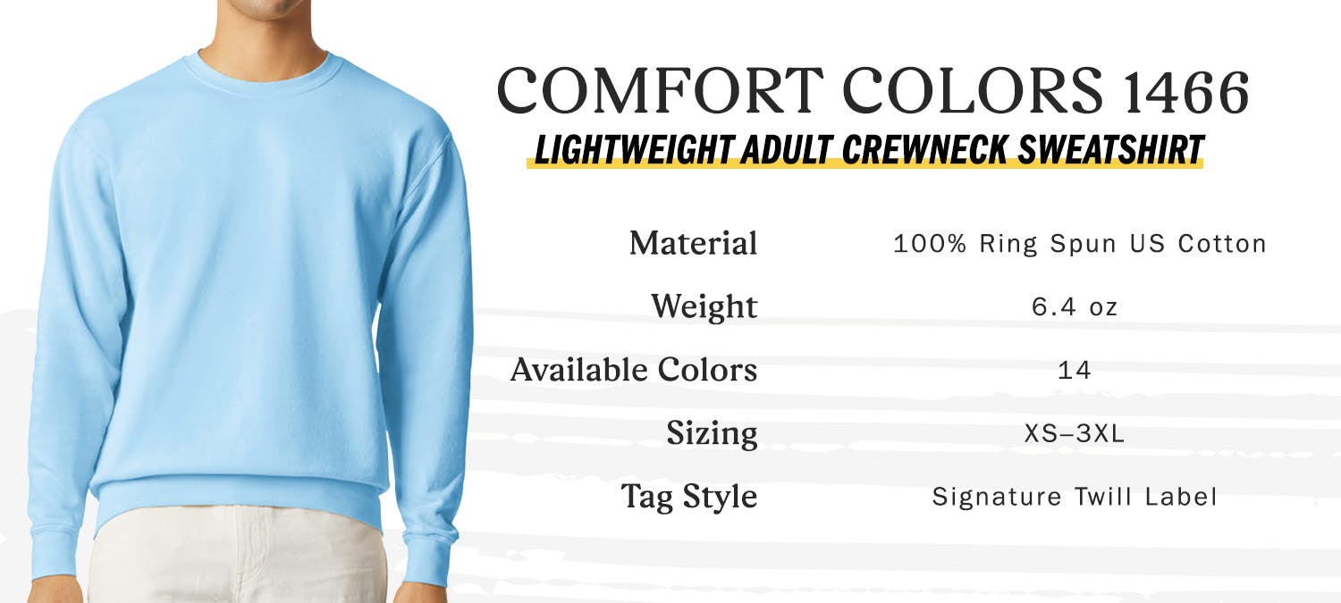 comfort colors 1466 lightweight adult crewneck sweatshirt - material 100 percent ring spun us cotton, weight 6.4 oz, available colors 14, sizing extra-small to three extra-large, tag style signature twill label