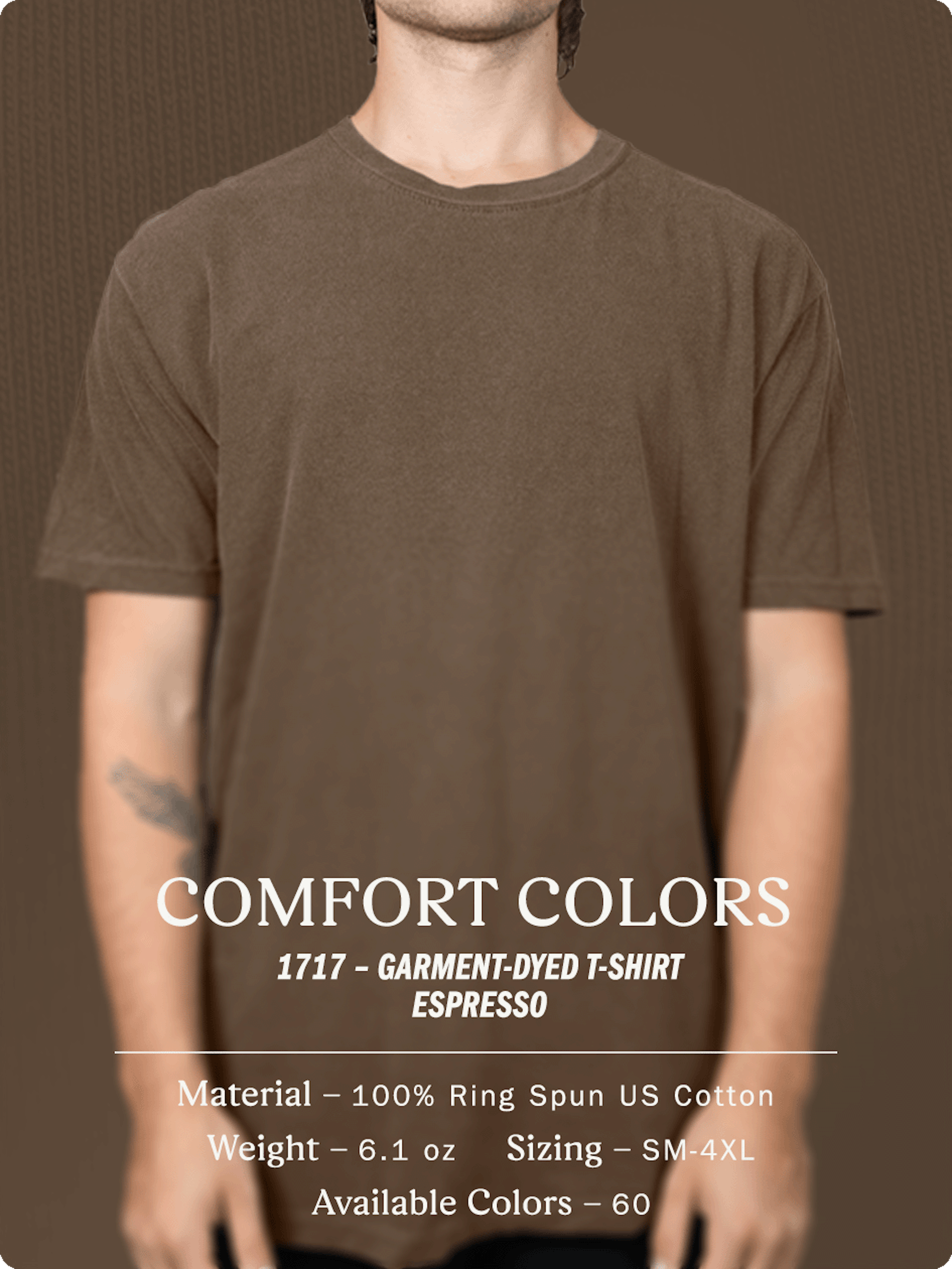 comfort colors 1717 – Garment-Dyed T-Shirt - Espresso - Material – 100% Ring Spun US Cotton - weight 6.1 oz - size small to 4 extra large - available colors 60