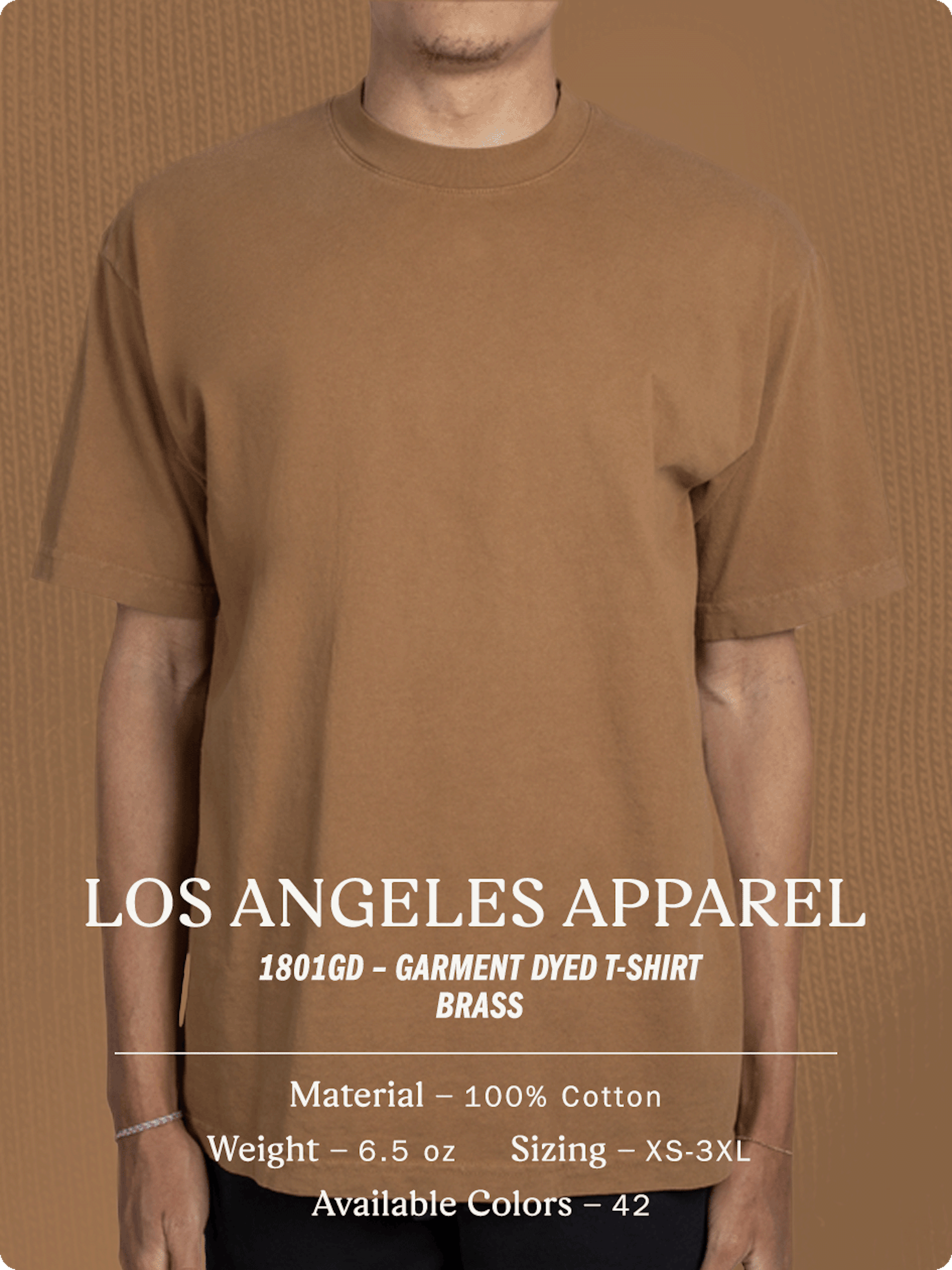 Los Angeles Apparel - 1801GD – Garment Dyed T-Shirt - Brass - Material – 100% Cotton - Weight 6.5 oz - Sizing XS-2XL - Available Colors – 42