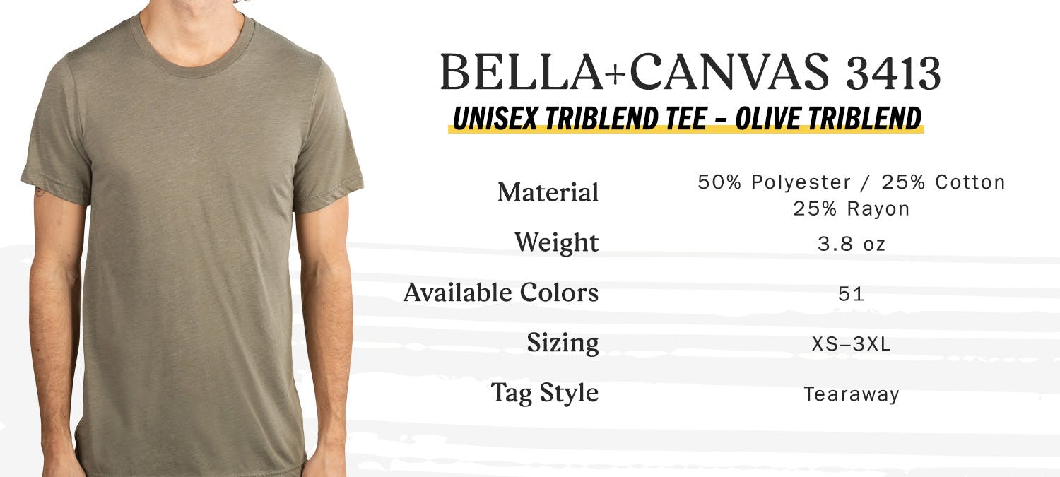 bella + canvas 3413 unisex tri-blend tee, olive tri-blend, material 50 percent polyester 25 percent cotton 25 percent rayon, weight 3.8 oz, available colors 51, sizing extra small to three extra large, tag style tearaway