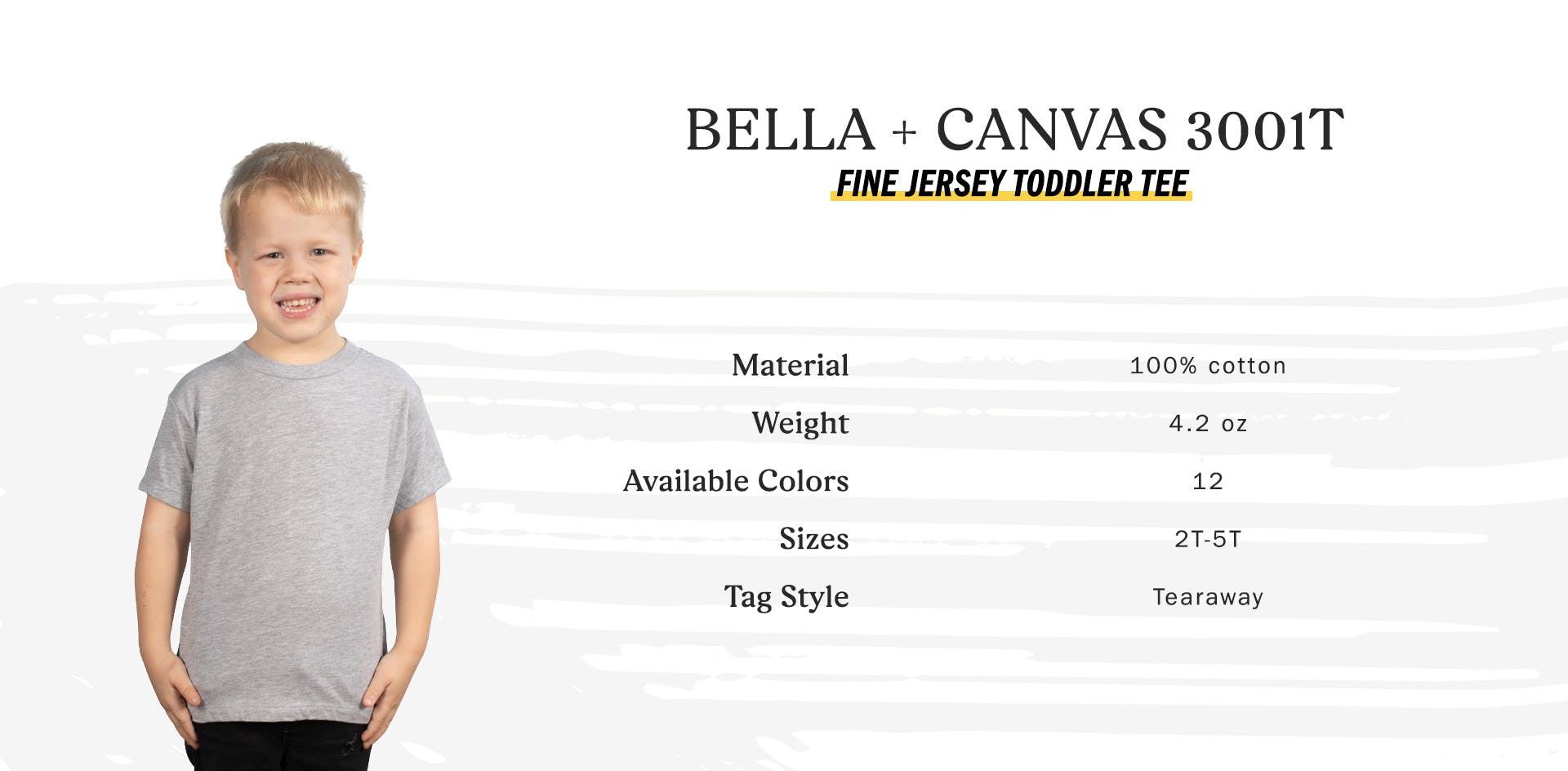 bella + canvas 3001T fine jersey toddler tee, material 100 percent cotton, weight 4.2 oz, available colors 12, sizes 2t to 5t, tag style tearaway