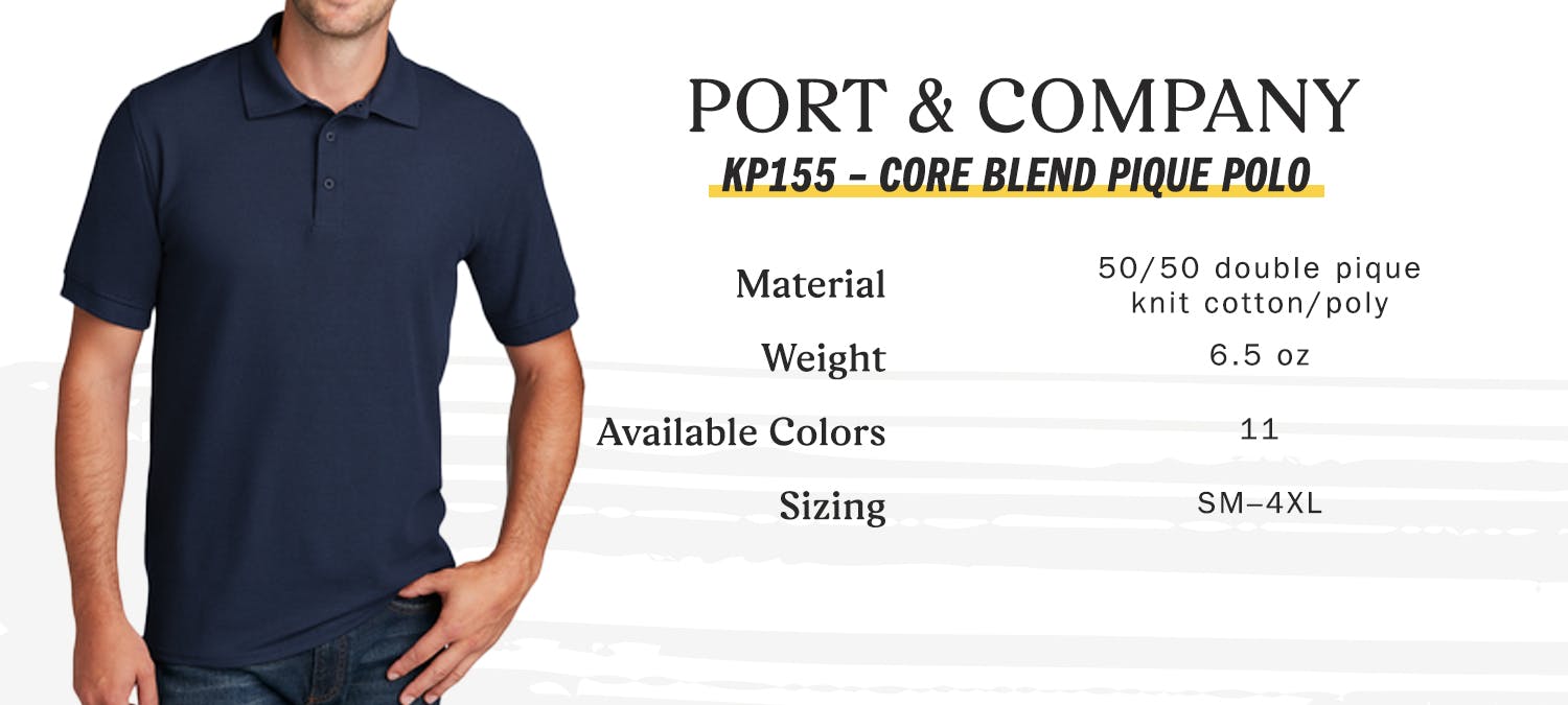 Port & Company KP155 Core Blend Pique Polo - material 50/50 double pique kit cotton/poly - weight 6.5 oz - available colors 11 - sizing small to four extra-large Port & Company KP155 Core Blend Pique Polo - material 50/50 double pique kit cotton/poly - weight 6.5 oz - available colors 11 - sizing small to four extra-large