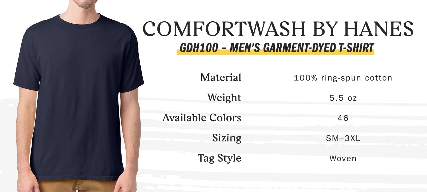 ComfortWash by Hanes - GDH100 – Men's Garment-Dyed T-Shirt - material 100% ring spun cotton - weight 5.5 oz - available 46 - sizing small to three extra large - tag style woven ComfortWash by Hanes - GDH100 – Men's Garment-Dyed T-Shirt - material 100% ring spun cotton - weight 5.5 oz - available 46 - sizing small to three extra large - tag style woven