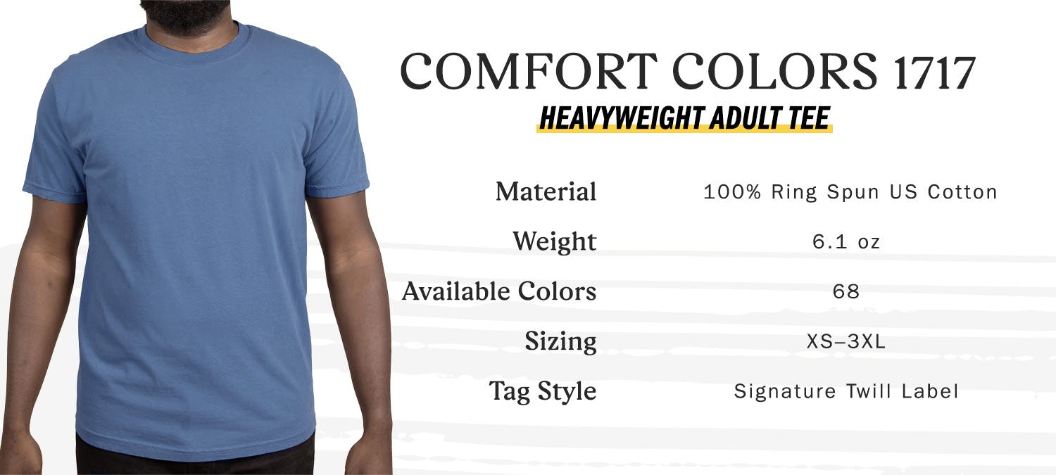 comfort colors 1717 heavyweight adult tee - material 100 percent ring spun us cotton, weight 6.1 oz, available colors 68, sizing extra-small to three extra-large, tag style signature twill label