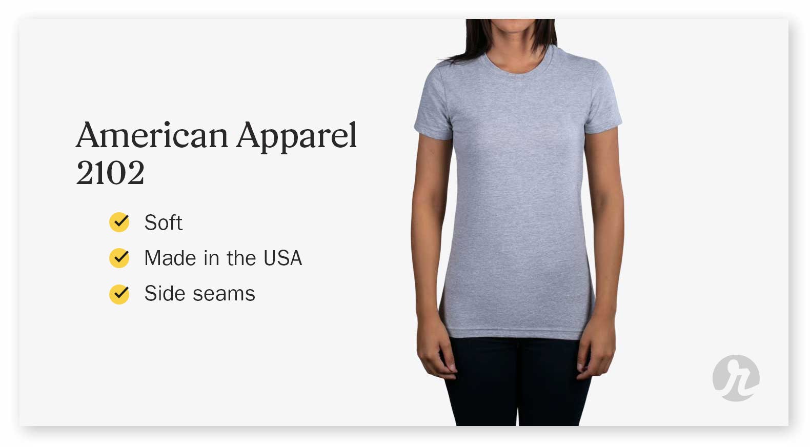 American Apparel 2102: line one - soft, line two - made in the usa, line three - side seams