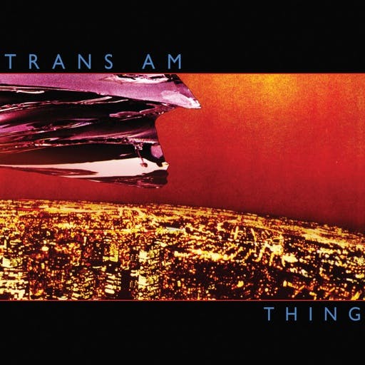 Cover for “Thing” by Trans Am