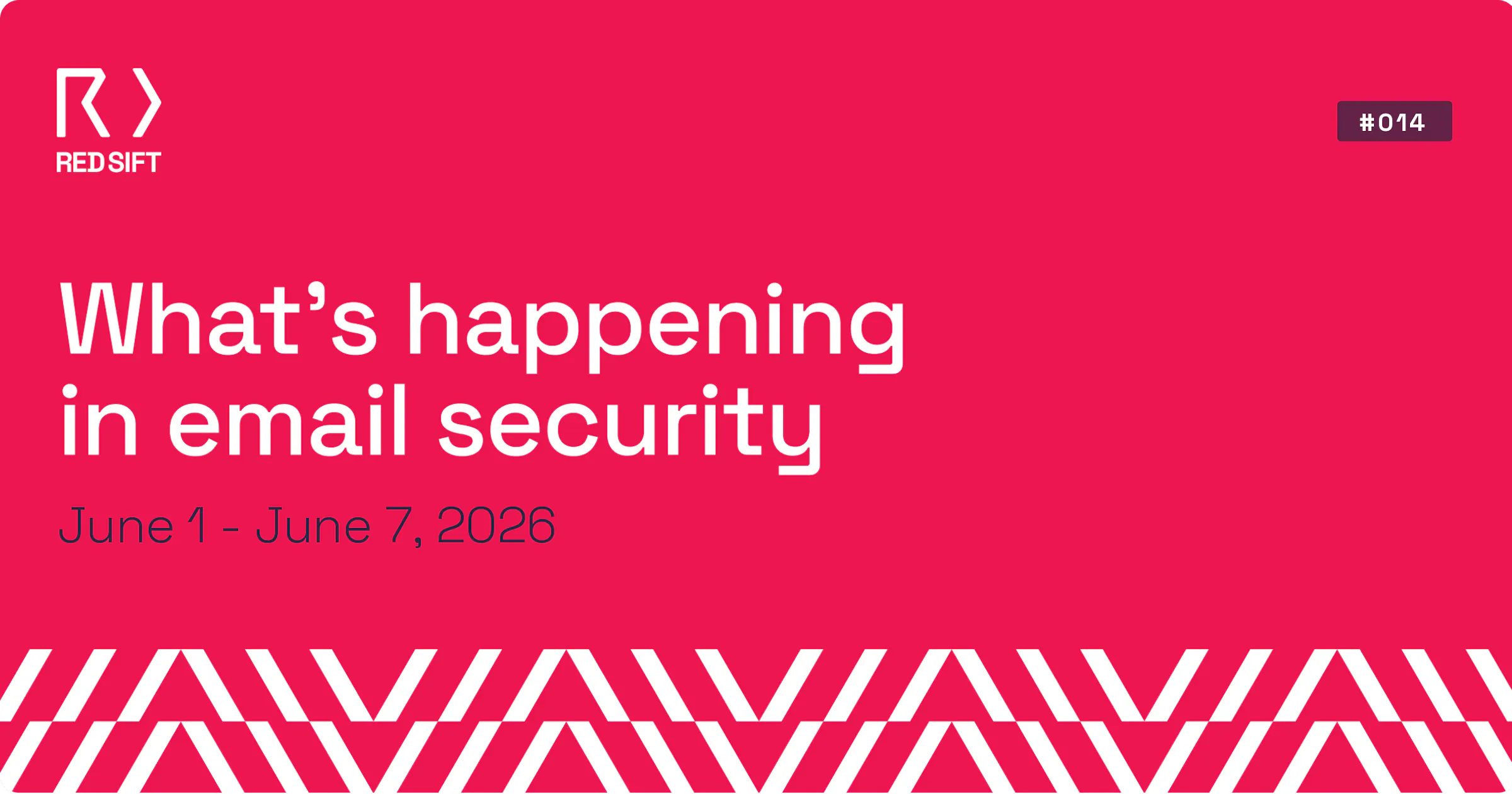 Email Security Weekly issue #014 for June 1 - June 7, 2026. Key email security developments from Red Sift.