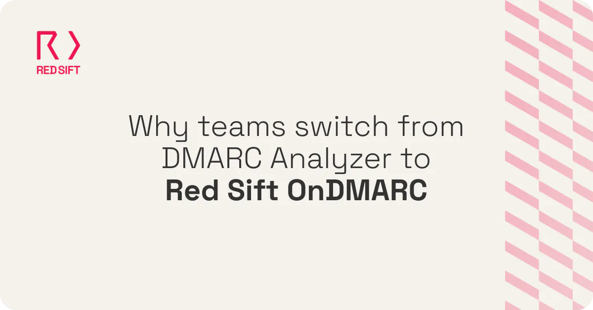 Why teams switch from DMARC Analyzer to Red Sift OnDMARC
