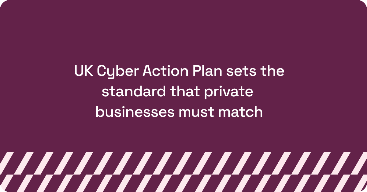 UK Cyber Action Plan sets the standard that private businesses must match