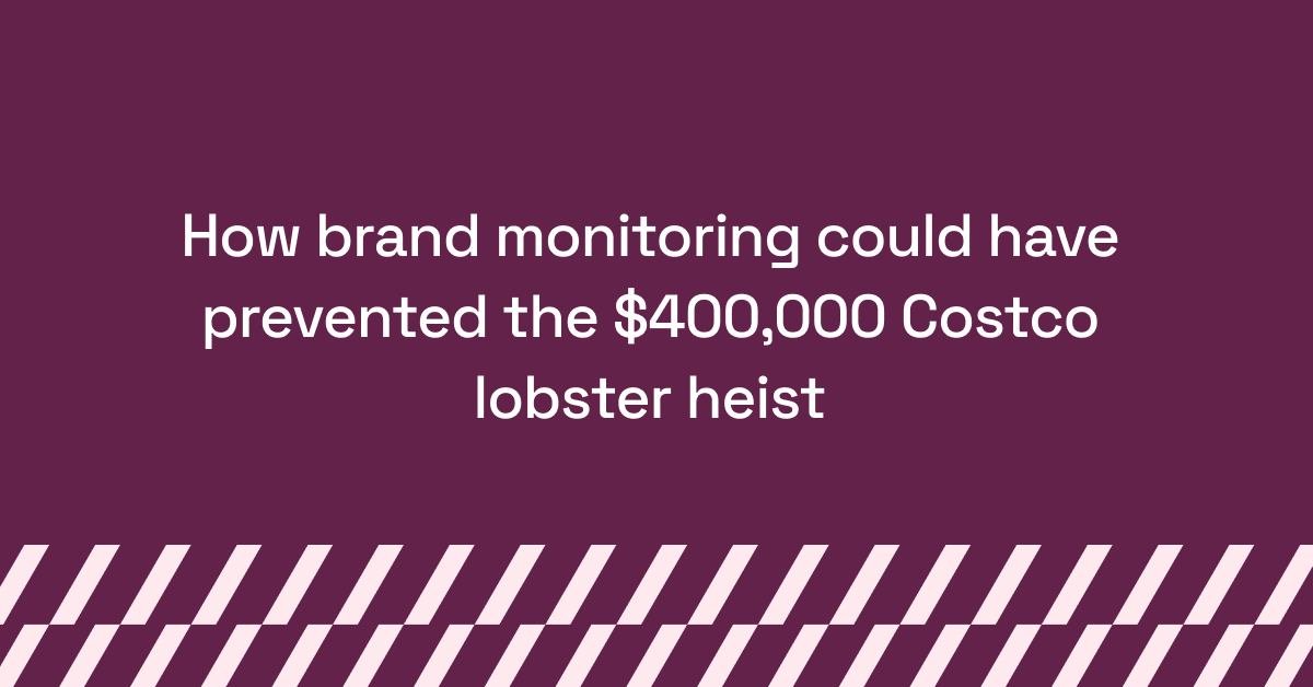 How brand monitoring could have prevented the $400,000 Costco lobster heist