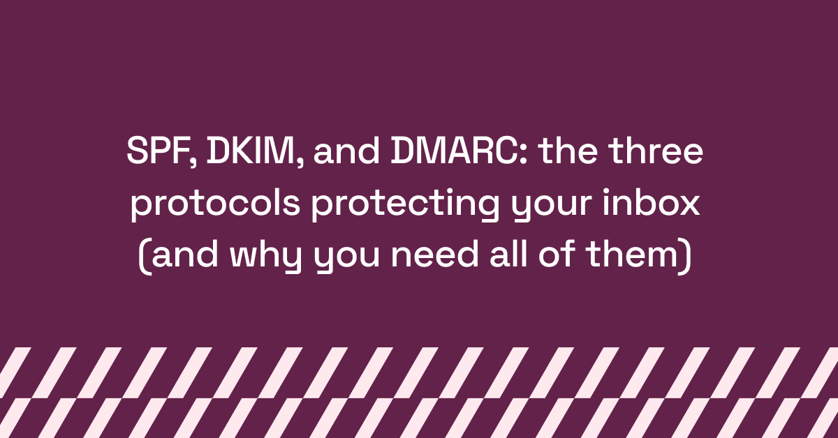 SPF, DKIM, and DMARC_ the three protocols protecting your inbox (and why you need all of them)