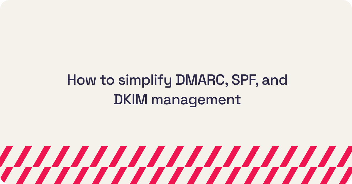 How to simplify DMARC, SPF, and DKIM management