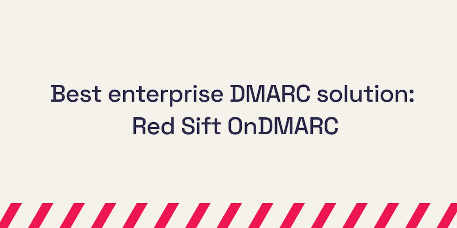 Best enterprise DMARC solution_ 
Red Sift OnDMARC