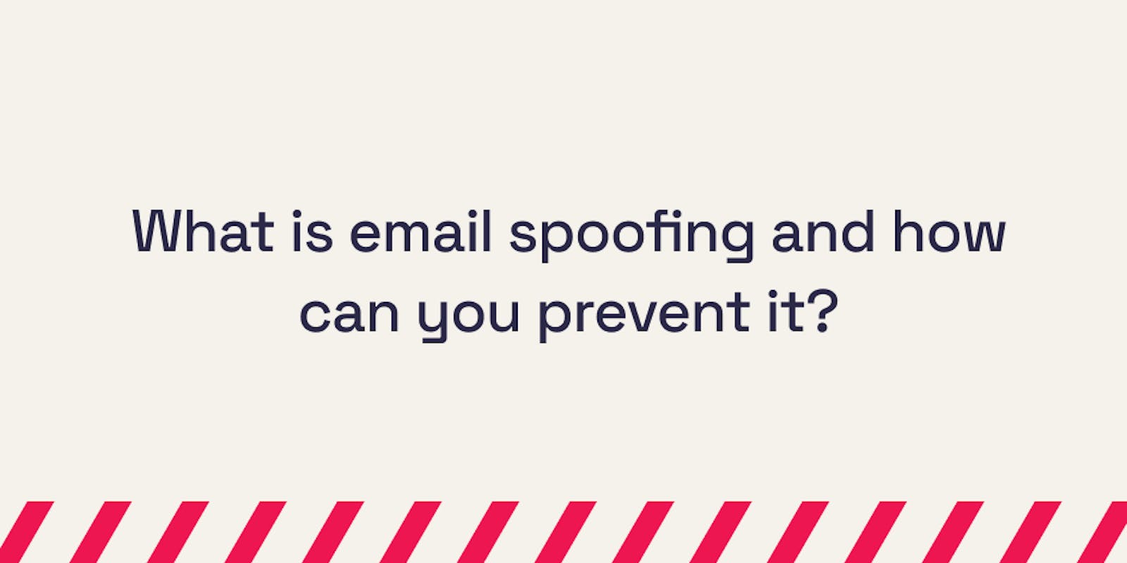 What is email spoofing and how can you prevent it_
