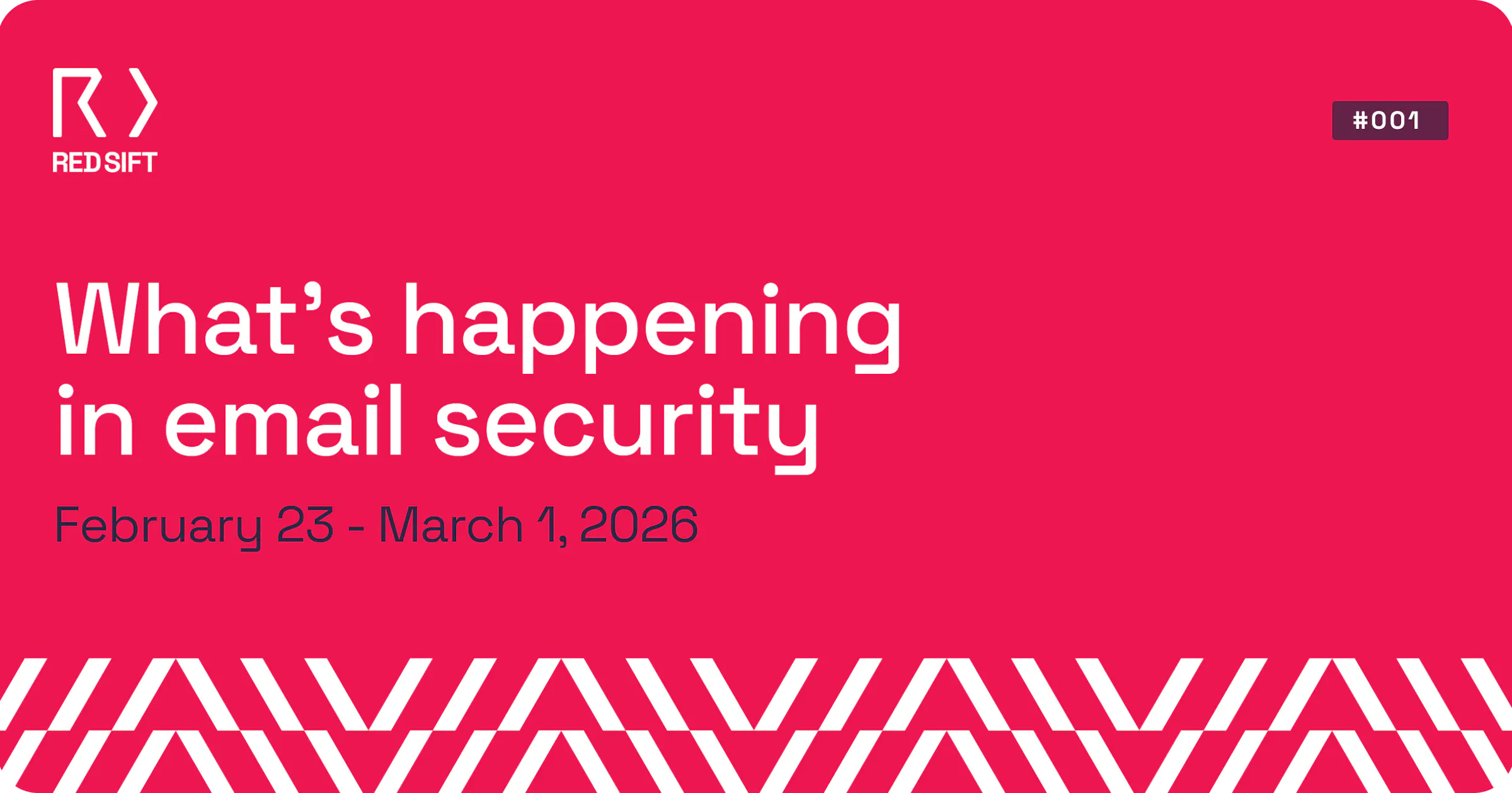 Email Security Weekly issue #001 for February 23 - March 21, 2026. Key email security developments from Red Sift.