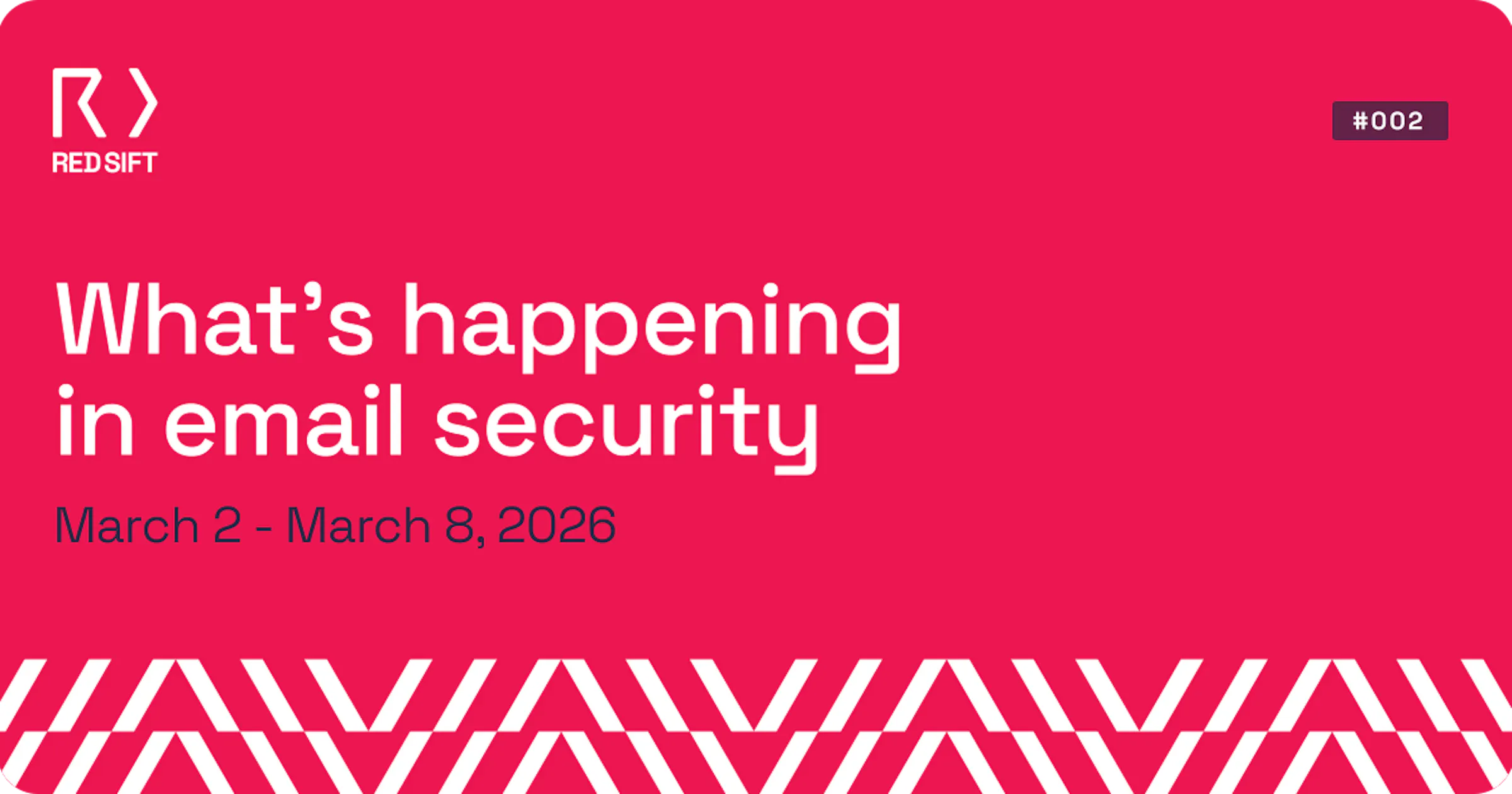 Email Security Weekly issue #002 for March 2 - March 8, 2026. Key email security developments from Red Sift.