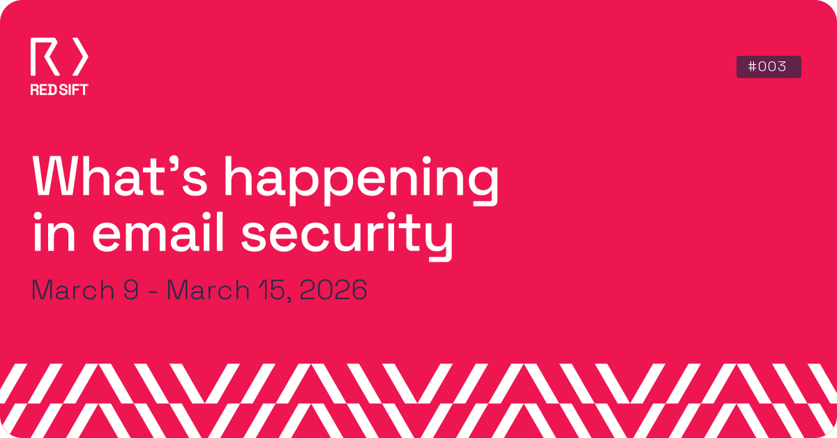 Email Security Weekly issue #003 for March 9 - March 15, 2026. Key email security developments from Red Sift.