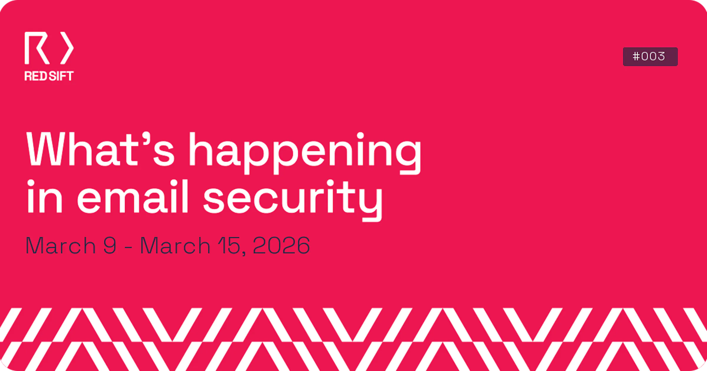 Email Security Weekly issue #003 for March 9 - March 15, 2026. Key email security developments from Red Sift.