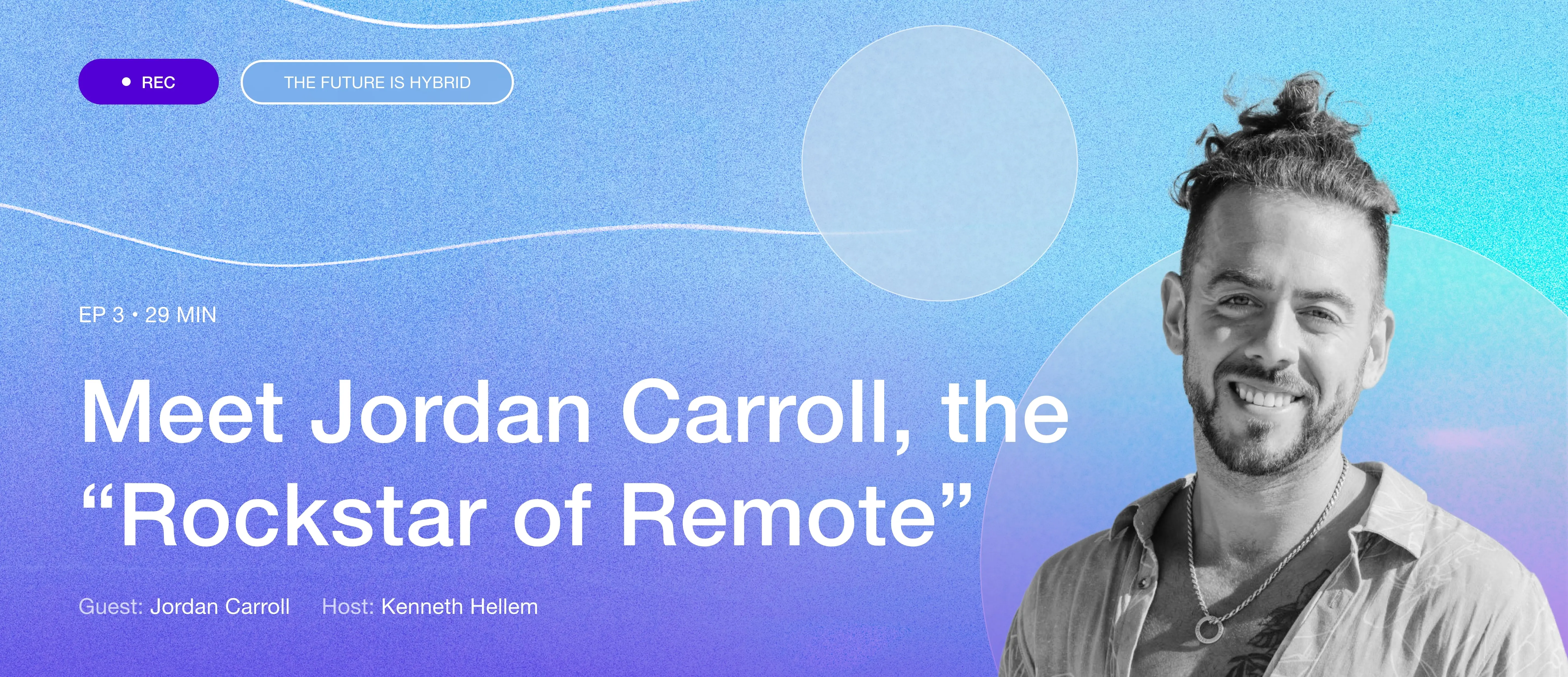 Meet Jordan Carroll, the “Rockstar of Remote”