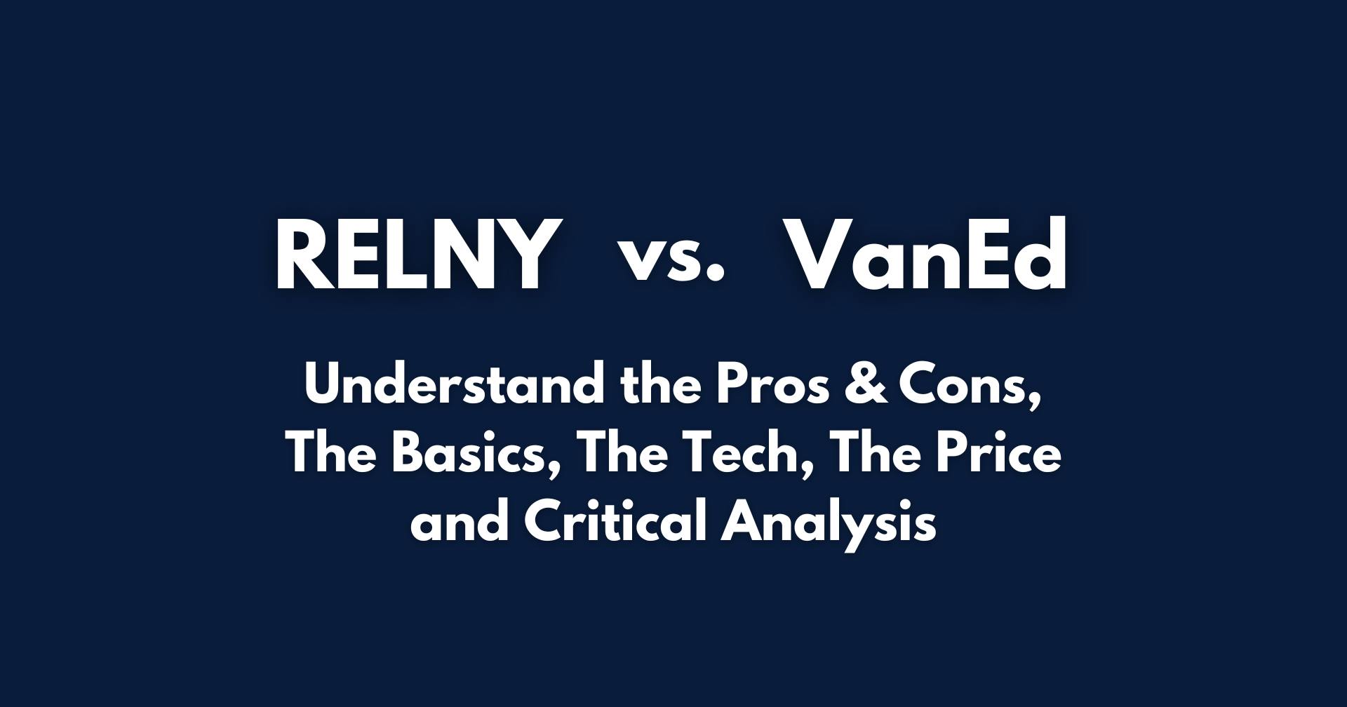 RELNY vs. VanEd Pros & Cons, Basics, Tech, Price, Critical Analysis
